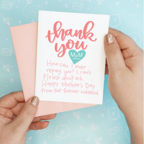 Mother's Day- Forever Indebted  Card